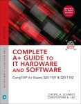 Cheryl Schmidt, Christopher Lee - Complete A+ Guide to IT Hardware and Software
