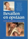Hagers Hetty...Miriam de Jong... Jetske Spanjer...Else de Haan ... Hilda Dijk ... Aafke Gorter en Margot de Waal - Bevallen en Opstaan ... Zwangerschap, emoties pijn oefeningen , moederschap, Ingrepen, thuis bevalling weeën, sex, ervaringen, borstvoeding, werken