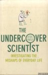 Bentley, Peter J. - The Undercover Scientist: Investigating the Mishaps of Everyday Life