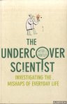 Bentley, Peter J. - The Undercover Scientist: Investigating the Mishaps of Everyday Life
