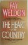 Weldon, Fay - THE HEART OF THE COUNTRY