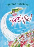 Janneke Schotveld, Annet Schaap - Superjuffie 1 -   Superjuffie!