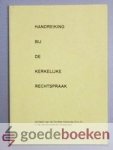Deputaatschap bij de Hoge Overheid van de Gereformeerde Gemeenten, - Handreiking bij de kerkelijke rechtspraak --- Op basis van de Dordtse Kerkorde (D.K.O.) in de Gereformeerde Gemeente