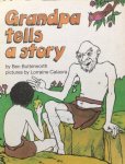Butterworth, Ben (tekst) en Lorraine Calaora (illustraties) - Grandpa tells a story