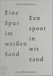 Cees Nooteboom 10345, Cees Andriessen 180797 - Een spoor in wit zand / Eine Spur im weissen Sand Cees Nooteboom 10345, Cees Andriessen 180797 - Een spoor in wit zand / Eine Spur im weissen Sand