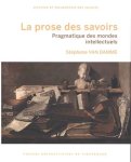 Stéphane VAN Damme - La prose des savoirs