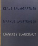 BAUMGÄRTNER, Klaus / Markus LAUBTRÄGER / Mageres Blaukraut - Plastische constellaties en foto's / Plastische Konstellationen und Photos.