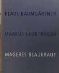 BAUMGÄRTNER, Klaus / Markus LAUBTRÄGER / Mageres Blaukraut - Plastische constellaties en foto's / Plastische Konstellationen und Photos.