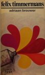  - TIMMERMANS, FELIX - Adriaan Brouwer, 131 blz.