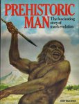 Waechter, John - Prehistoric Man. The fascinating story of man's evolution