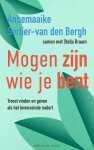 Annemaaike Serlier-van den Bergh-Stella Braam - Mogen Zijn Wie Je Bent