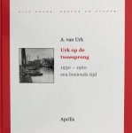 A. van Urk, A. van Urk - Urk Op De Tweesprong 1930 1960 Een Boeiende Tijd