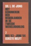 JONG, DR. L. DE (1914 - 2005) - Het Koninkrijk der Nederlanden in de Tweede Wereldoorlog 1939-1945. Deel 7. Mei '43 - juni '44. Eerste helft.