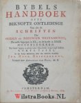 Heidegger, Johann Heinrich - Bybels Handboek ofte Beknopte Ontledinge van alle de Schriften des Ouden en Nieuwen Testaments. De eerste begrepen in XL, en de laatste in XXIX Hooftstukken. Tot beter begrip is achter ieder Hooftstuk bygevoegd desselfs Korte Tafel. In het Lat...