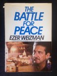 Weizman, Ezer - The Battle for Peace