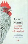 Komrij, Gerrit - Morgen heten we allemaal Ali. Vrolijke bespiegelingen over de tijdgeest