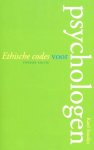Soudijn , Karel . [ isbn 9789057122583 ] - Ethische codes voor psychologen ( Tweede editie . ) Aan welke normen moeten psychologen voldoen tijdens de uitoefening van hun beroep? Toetssteen bij de beantwoording van die vraag is de beroepscode van het Nederlands Instituut van Psychologen (NIP),