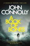 John Connolly - A Book of Bones A Charlie Parker Thriller 17 From the No 1 Bestselling Author of THE WOMAN IN THE WOODS