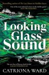 Catriona Ward - Looking glass sound