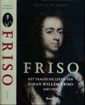 Graaf, Ronald P. de - Friso: Het tragische leven van prins Johan Willem Friso (1687-1711) Graaf, Ronald P. de - Friso: Het tragische leven van prins Johan Willem Friso (1687-1711)