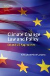 Carlarne, Cinnamon Pinon - Climate Change Law and Policy / EU and US Perspectives