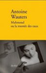 Antoine Wauters - Mahmoud ou la montée des eaux