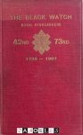  - The Black watch. Royal Highlanders 42nd & 73rd 1725 - 1907