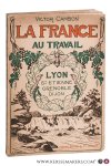 Cambon, Victor. - La France au Travail : Lyon, St-Étienne, Grenoble, Dijon. Avec 20 planches en hors texte et une carte.