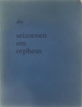 Albe - Seizoenen om orpheus: Toen de hoefslagen van de paarden, Wij snijden onze eerste speeltuigen, uit het gevleugelde schuim e.a.
