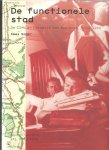 EESTEREN, Cornelis van - Kees SOMER - De functionele stad. De CIAM en Cornelis van Eesteren, 1928-1960.