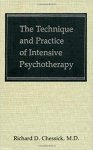 Chessick, Richard D. - The Technique and Practice of Intensive Psychotherapy