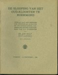 Jan Kalf 1873-1954. - De slooping van het Oud-Klooster te Roermond : verslag aan den Minister van Onderwijs, Kunsten en Wetenschappen, uitgebracht, en met toestemming van Z.E. uitgegeven