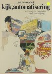 J M van Oorschot - Kijk, automatisering : over mensen, computers en de vooruitgang
