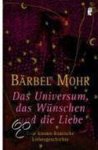 Bärbel Mohr - Das Universum, das Wünschen und die Liebe