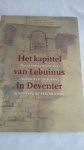 Magdelijns, drs. J.R.M. e.a (redactie) - Het kapittel van Lebuinus in Deventer. Nalatenschap van een immuniteit in bodem, bebouwing en beschrijving