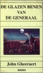 Gheeraert, John - De glazen benen van de generaal. Gheeraert, John - De glazen benen van de generaal.