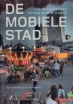 BOOMEN, Tijs van & Ton VERHOEVEN - De mobiele stad - Over de wisselwerking van stad, spoor en snelweg.