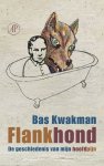 Bas Kwakman - Flankhond De geschiedenis van mijn hoofdpijn
