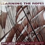 Newby, Eric. - Learning the Ropes. An apprentice on the last of the windjammers.