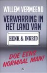Willem Vermeend - Verwarring in het land van Henk en Ingrid
