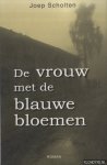Scholten, Joep - De vrouw met de blauwe bloemen: roman