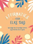 Gilly Pickup - Affirmaties voor elke dag Eenvoudige tips en krachtige mantra's om je intenties mee te zetten