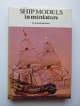 McNarry, Donald - Ship Models in miniature. This book describes & illustrates over 60 miniature ship models built by the author. The data sources, the ship themselves and the models are described in some detail.