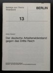 Peukert, Detlev - Der deutsche Arbeiterwiderstand gegen das Dritte Reich  (serie Beitrage zum Thema Widerstand no 13)