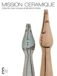 Wattel, Jean-Jacques; Wattel, Benedicte; - Mission ceramique. Collection Jean-Jacques et Benedicte Wattel.