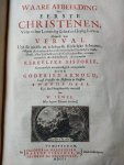 Godfried Arnold - Waare afbeelding Der eerste christenen. Volgens hun Leevendig Geloof, en Heylig Leeven. Uyt de getuygenissen, voorbeelden, en redenen der oudste en achtbaarste Kerkelyke Schryveren.... Deel 1 + 2