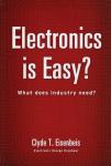 Eisenbeis, Clyde T. - Electronics Is Easy?