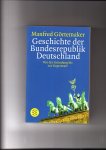 Görtemaker, Manfred - Geschichte der Bundesrepublik Deutschland. Von der Gründung bis zur Gegenwart.