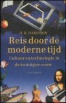 Hardison, O. B - Reis door de moderne tijd. Cultuur en technologie in de twintigste eeuw
