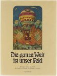 Wolfgang Fach Siegbert Holderried Olaf Leu - Die ganze Welt ist unser Feld : Reclame-Kunst um 1900 der Ausrüster für das Graphische Gewerbe